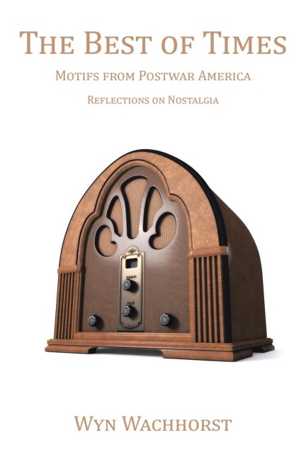 The Best of Times: Motifs from Postwar America-Reflections on Nostalgia