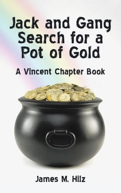 Jack and Gang Search for a Pot of Gold: A Vincent Chapter Book