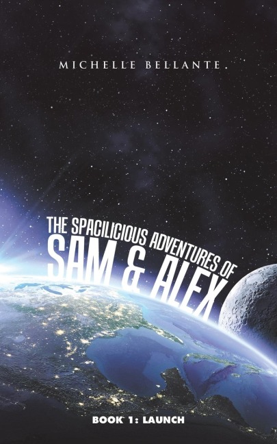 The Spacilicious Adventures of Sam & Alex: Book 1: Launch