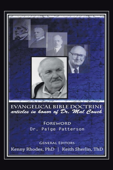 Evangelical Bible Doctrine: Articles in Honor of Dr. Mal Couch