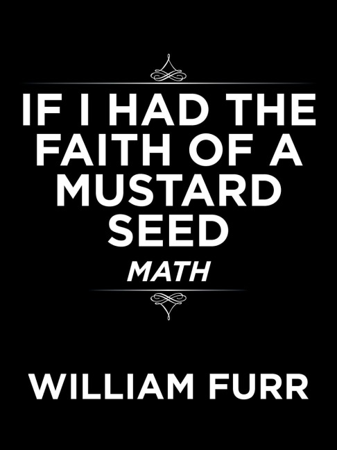 If I Had the Faith of a Mustard Seed: Math