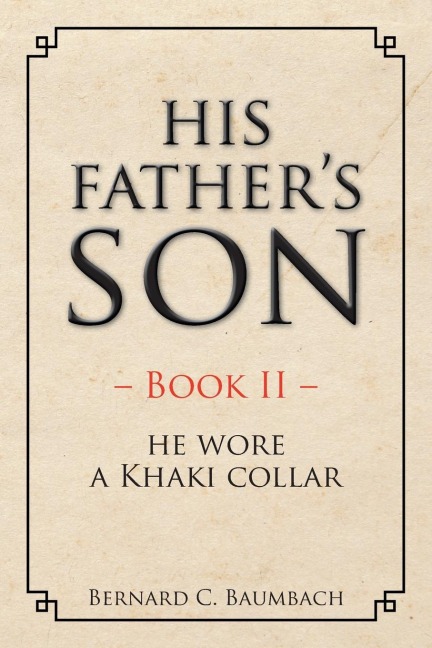 His Fathers Son - Book II -: He Wore a Khaki Collar