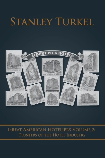 Great American Hoteliers Volume 2: Pioneers of the Hotel Industry