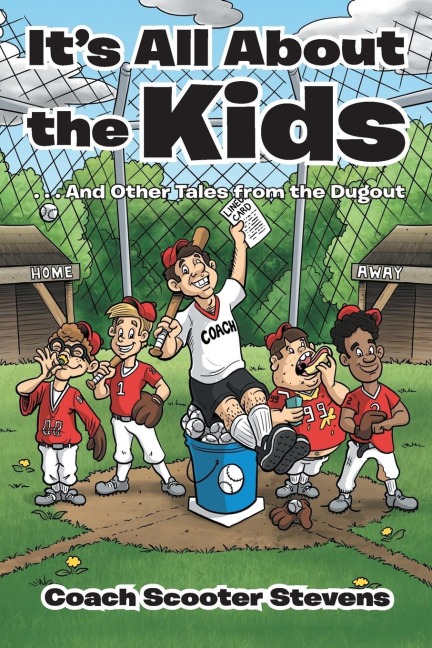Its All About the Kids: . . . And Other Tales from the Dugout