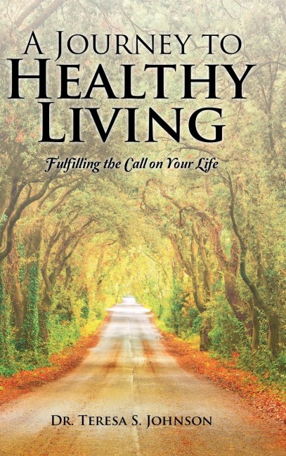 A Journey to Healthy Living: Fulfilling the Call on Your Life