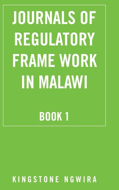 Journals of Regulatory Frame Work in Malawi: Book 1