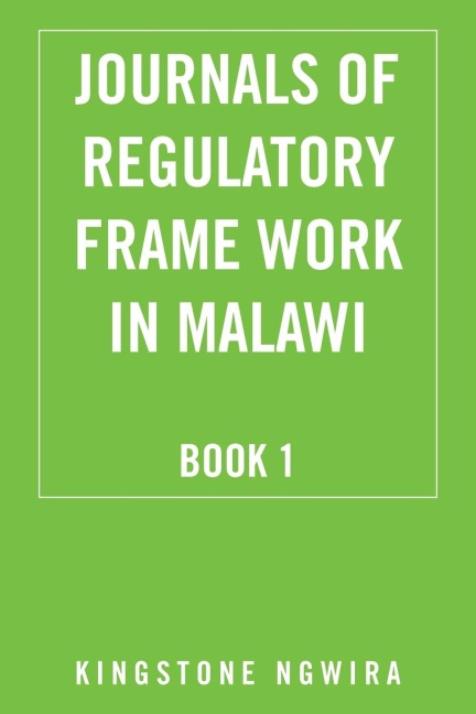 Journals of Regulatory Frame Work in Malawi: Book 1