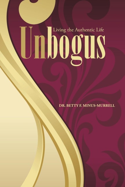 Unbogus: Living the Authentic Life