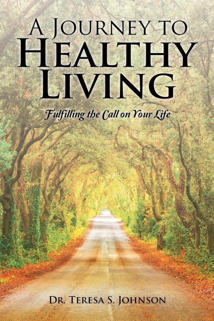 A Journey to Healthy Living: Fulfilling the Call on Your Life