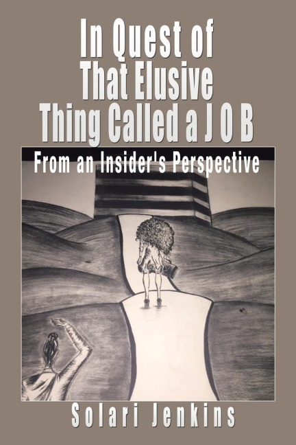 In Quest of That Elusive Thing Called a J O B: From an Insiders Perspective