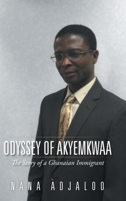 Odyssey of Akyemkwaa: The Story of a Ghanaian Immigrant