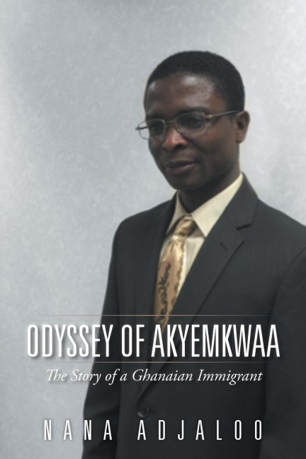 Odyssey of Akyemkwaa: The Story of a Ghanaian Immigrant