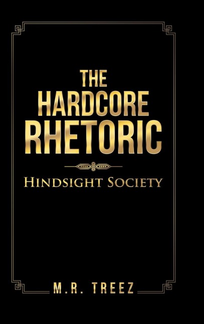 The Hardcore Rhetoric: Hindsight Society