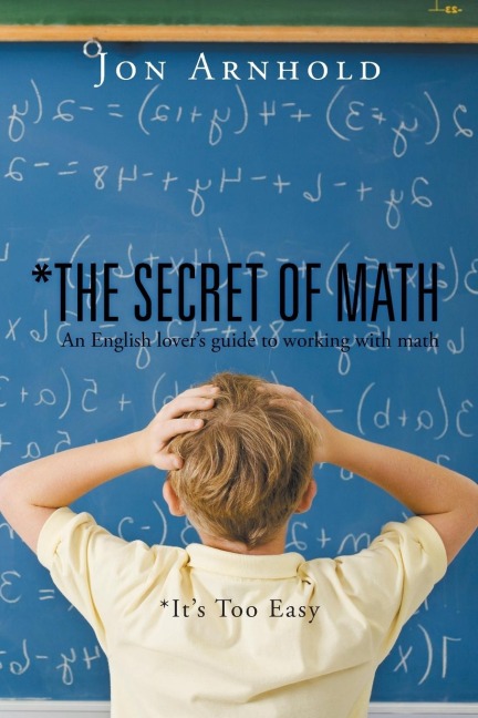 *The Secret of Math: An English lovers guide to working with math
