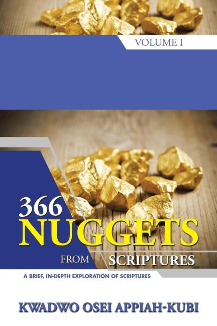 366 Nuggets from Scriptures Volume I: A Brief, In-Depth Exploration of Scriptures