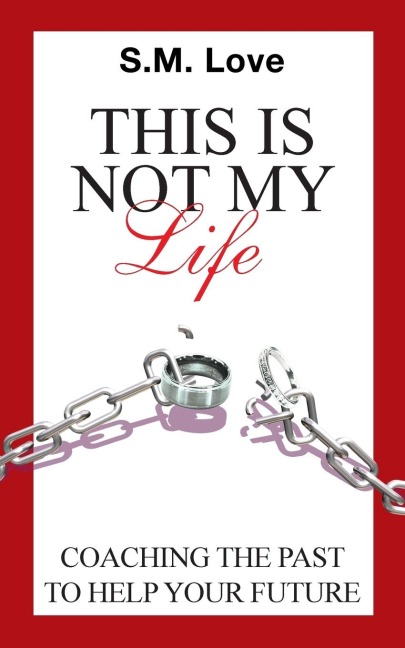 This Is Not My Life!: Coaching the Past to Help Your Future