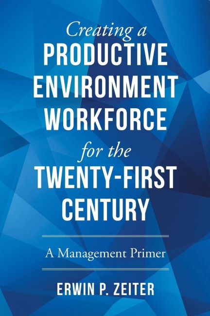 Environment/Workforce for the TWENTY-FIRST Century: A Management Primer