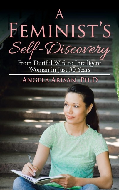A Feminists Self-Discovery: From Dutiful Wife to Intelligent Woman in Just 30 Years