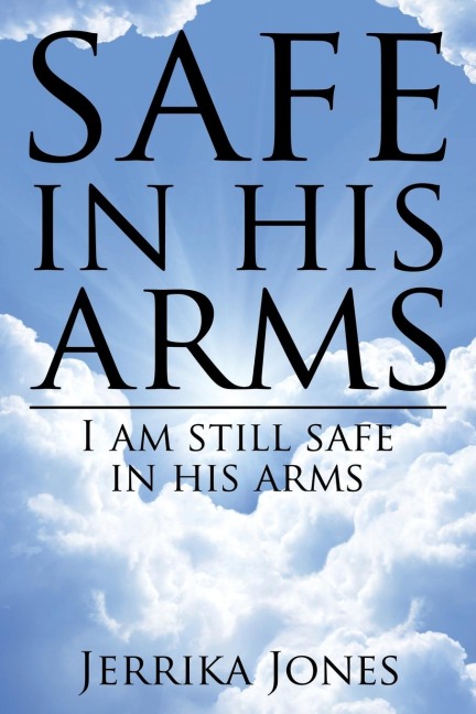 safe in his arms: I am still safe in his arms