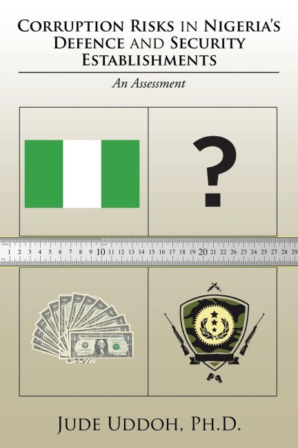 Corruption Risks in Nigerias Defence and Security Establishments: An Assessment