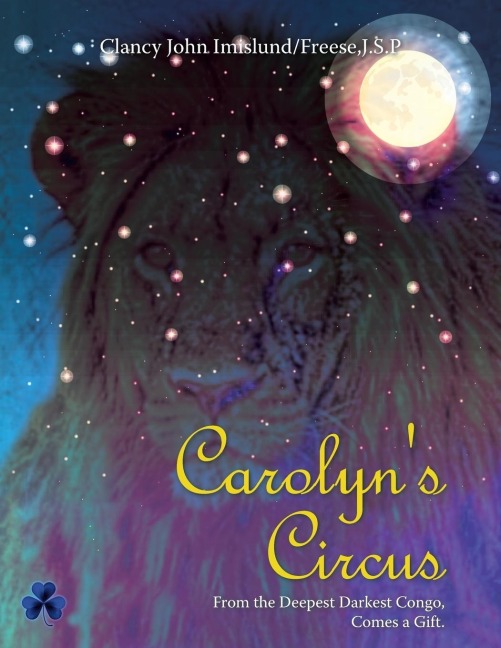 Carolyns Circus: From the Deepest Darkest Congo, Comes a Gift.