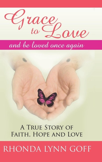 Grace to Love: A True Story of Faith, Hope and Love.