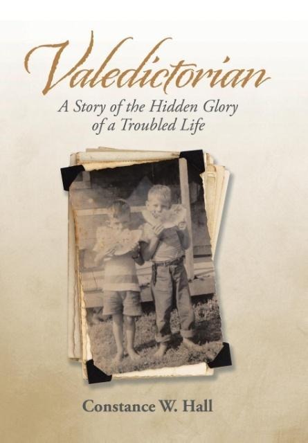 Valedictorian: A Story of the Hidden Glory of a Troubled Life