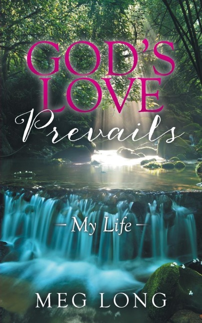 Gods Love Prevails: My Life