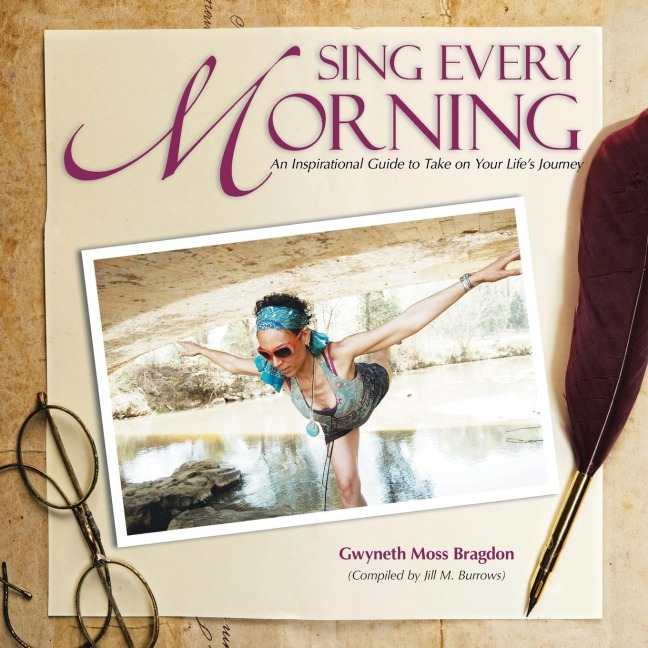 Sing Every Morning: An Inspirational Guide to Take on Your Lifes Journey