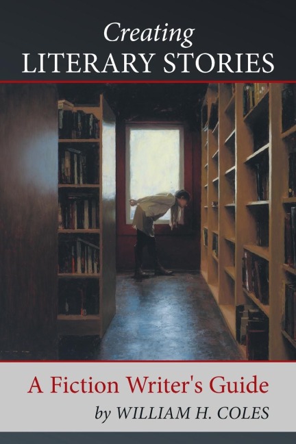 Creating Literary Stories: A Fiction Writers Guide