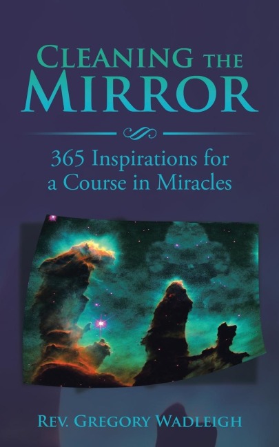 Cleaning the Mirror: 365 Inspirations for a Course in Miracles