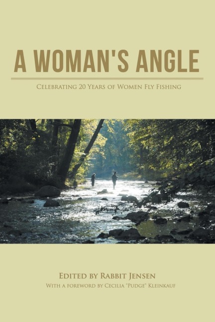 A Womans Angle: Celebrating 20 Years of Women Fly Fishing