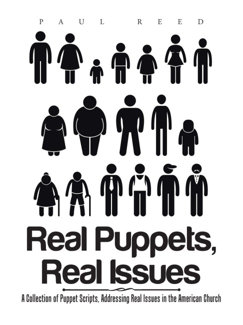 Real Puppets, Real Issues: A Collection of Puppet Scripts, Addressing Real Issues in the American Church