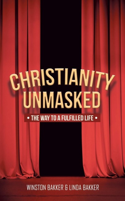 Christianity Unmasked: The Way to a Fulfilled Life