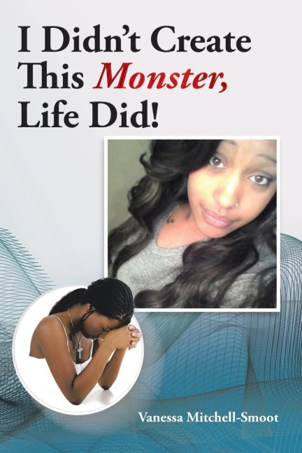 I Didnt Create This Monster, Life Did!