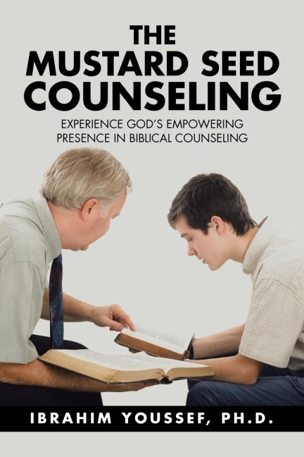 The Mustard Seed Counseling: Experience Gods Empowering Presence in Biblical Counseling
