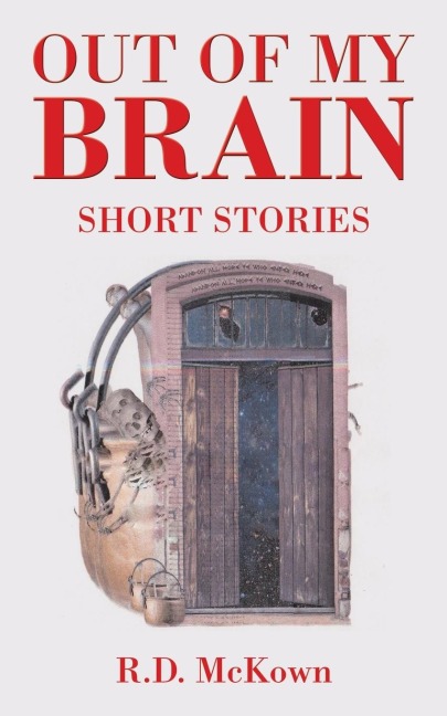 Out of My Brain: Short Stories