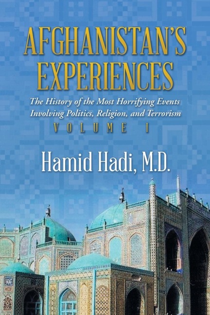 Afghanistan's Experiences: The History of the Most Horrifying Events Involving Politics, Religion, and Terrorism