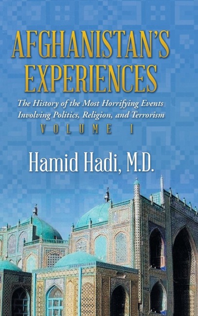 Afghanistans Experiences: The History of the Most Horrifying Events Involving Politics, Religion, and Terrorism