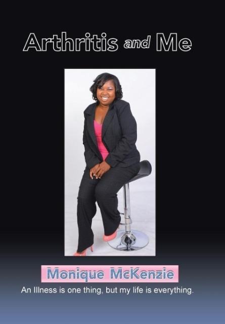 Arthritis and Me: An Illness is one thing, but my life is everything