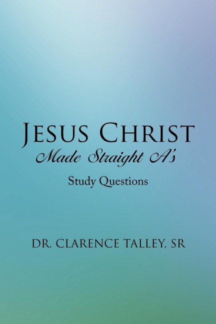 Jesus Christ Made Straight As: Study Questions