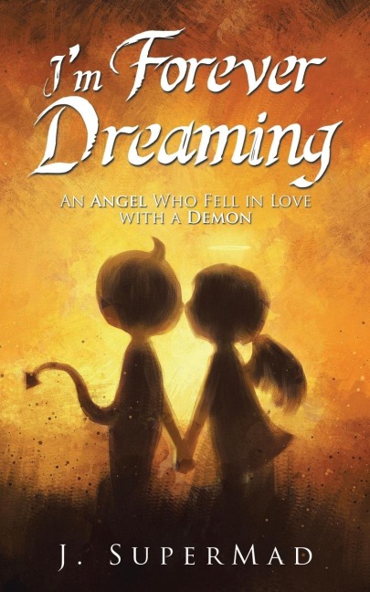 Im Forever Dreaming: An Angel Who Fell in Love with a Demon