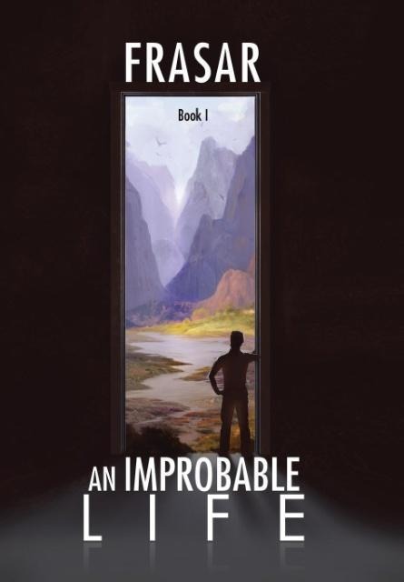 An Improbable Life Book I: The Prologue, Dawn, First Travels