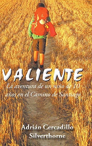 Valiente La Aventura de Un Niño de 10 Años en El Camino de Santiago