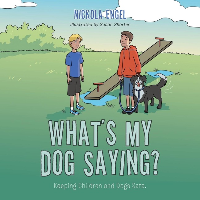Whats My Dog Saying?: Keeping Children and Dogs Safe.