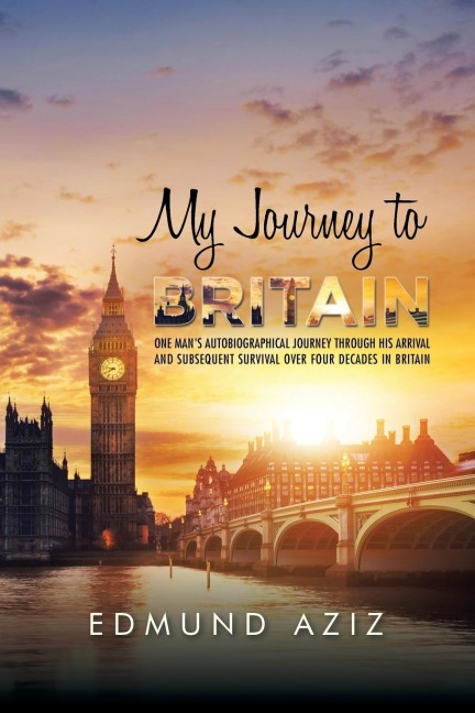 My Journey to Britain: One Mans Autobiographical Journey Through His Arrival and Subsequent Survival over Four Decades in Britain