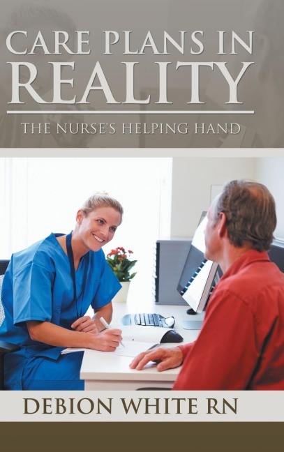 Care Plans in Reality: The Nurses Helping Hand