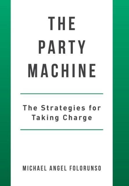 The Party Machine: The Strategies for Taking Charge