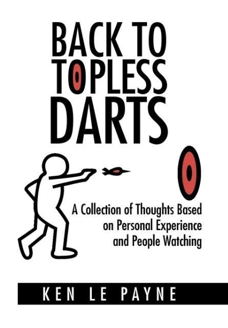 Back to Topless Darts: A Collection of Thoughts Based on Personal Experience and People Watching