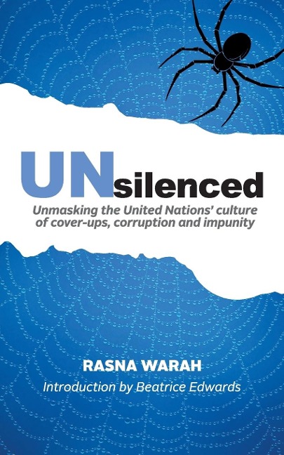 UNsilenced: Unmasking the United Nations Culture of Cover-ups, Corruption and Impunity